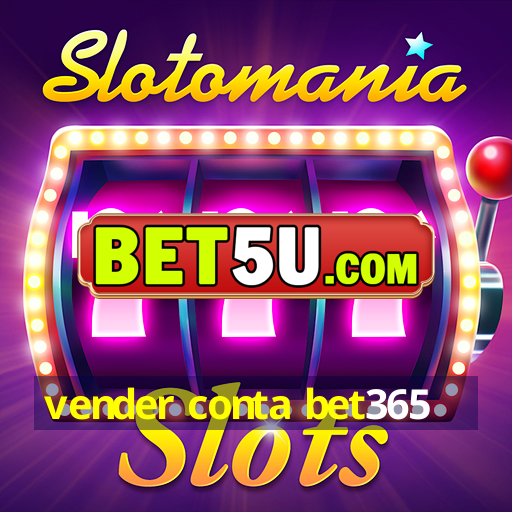 vender conta bet365